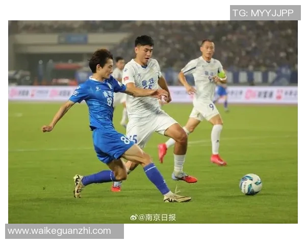 南京足球队迎来速度变革引发热议球迷期待新赛季表现提升