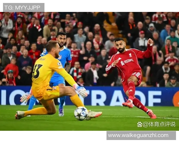利物浦与马竞精彩对决全场回放分析与精彩瞬间回顾